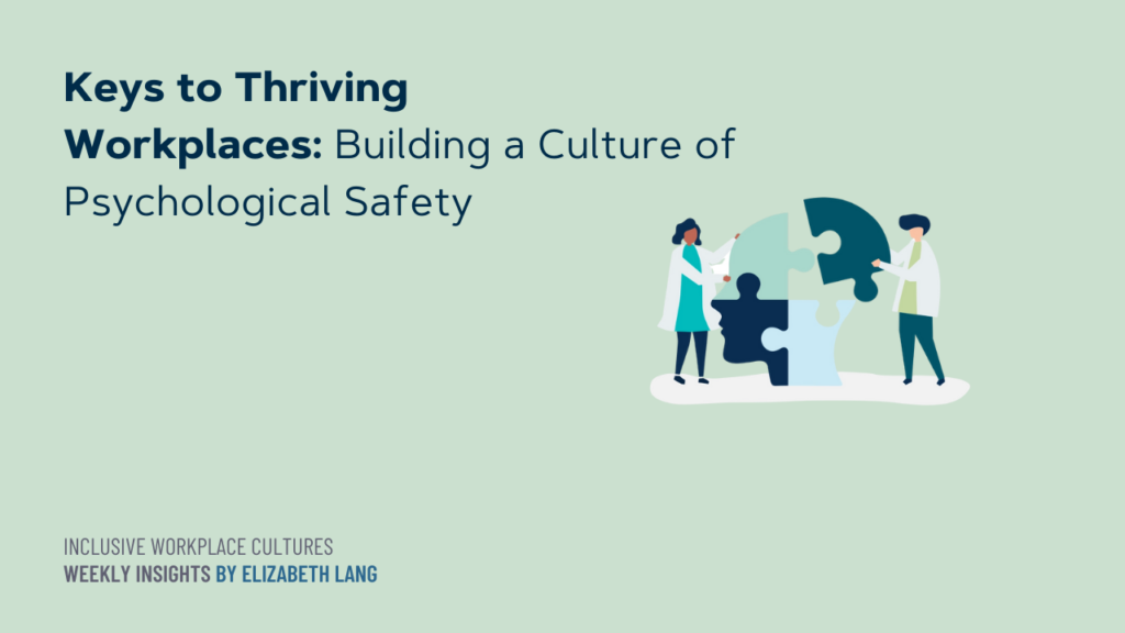 Keys To Thriving Workplaces: Building A Culture Of Psychological Safety ...